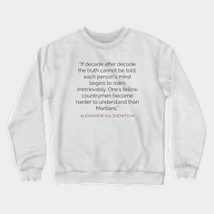 Harder to understand than Martians Solzhenitsyn Quote Crewneck Sweatshirt